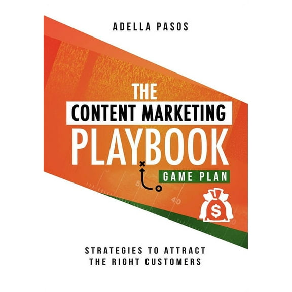 The Content Marketing Playbook - Strategies to Attract the Right Customers (Paperback)