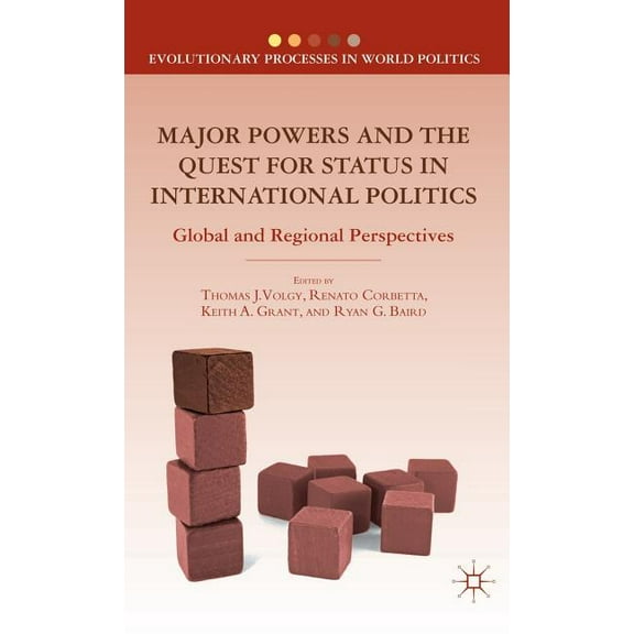 Evolutionary Processes in World Politics Major Powers and the Quest for Status in International Politics: Global and Regional Perspectives, (Hardcover)