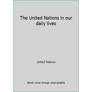 The United Nations in our daily lives, Used [Paperback]