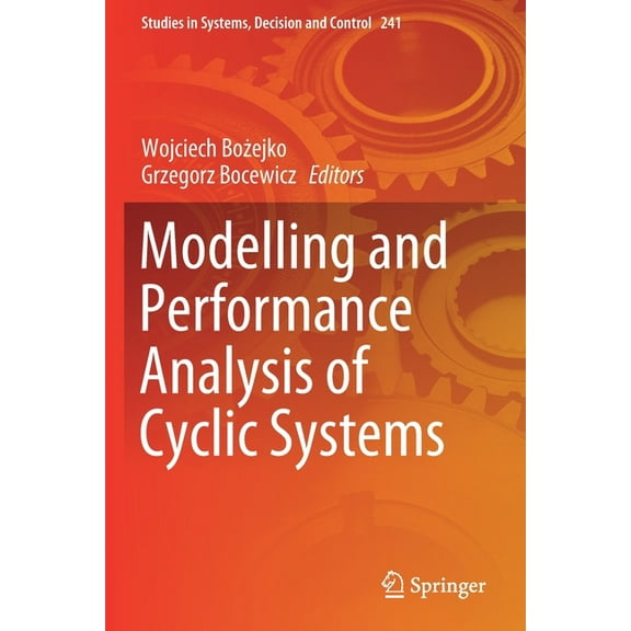 Studies in Systems, Decision and Control Modelling and Performance Analysis of Cyclic Systems, Book 241, (Paperback)