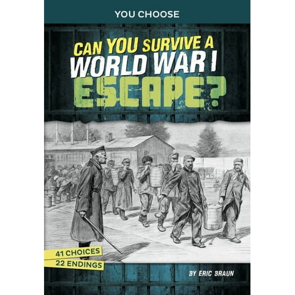 You Choose: Great Escapes Can You Survive a World War I Escape?: An Interactive History Adventure, (Hardcover)