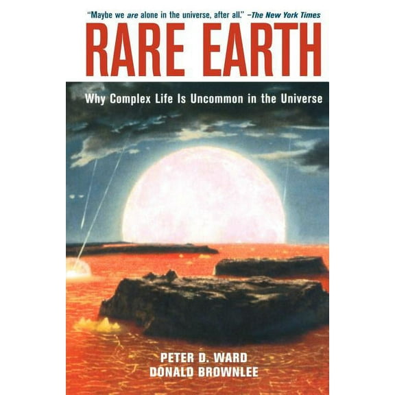 Rare Earth: Why Complex Life Is Uncommon in the Universe, (Paperback)