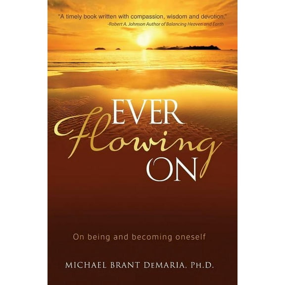 Ever Flowing On: On Being and Becoming Oneself
