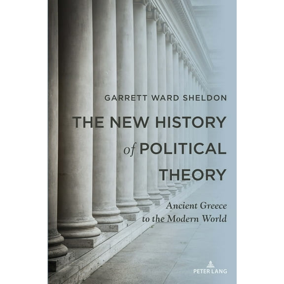The New History of Political Theory: Ancient Greece to the Modern World, (Paperback)