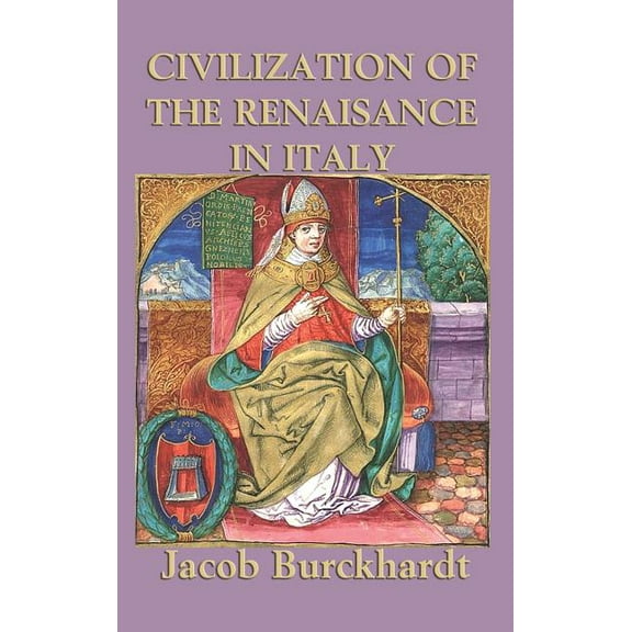Civilization of the Renaissance in Italy (Hardcover) by Jacob Burkhardt