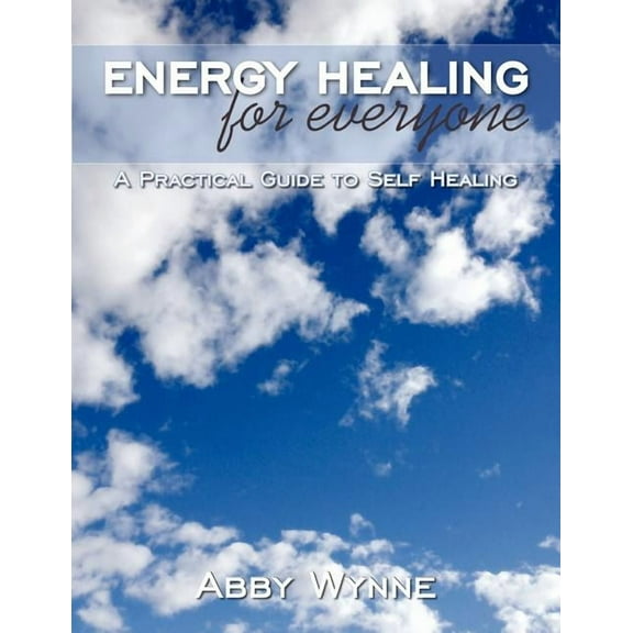 Energy Healing for Everyone: A Practical Guide to Self Healing, (Paperback)