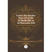 Tafsir Ibn Kathir Part 29 of 30: Al Mulk 001 To Al Mursalat 050 (Paperback)