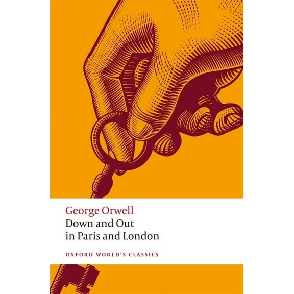 Oxford World's Classics Down and Out in Paris and London, (Paperback)