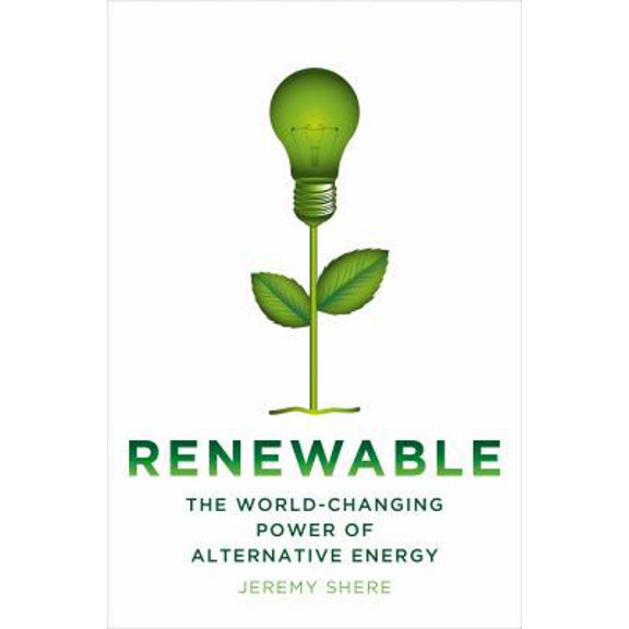 Pre-Owned Renewable: The World-Changing Power of Alternative Energy (Hardcover) 0312643756 9780312643751