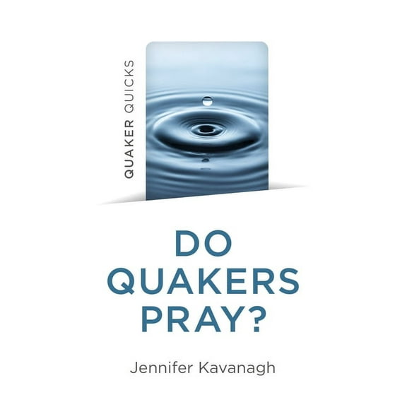 Quaker Quicks - Do Quakers Pray?, (Paperback)