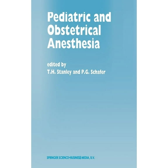Boston Studies in the Philosophy of Scie Pediatric and Obstetrical Anesthesia, Book 30, (Hardcover)