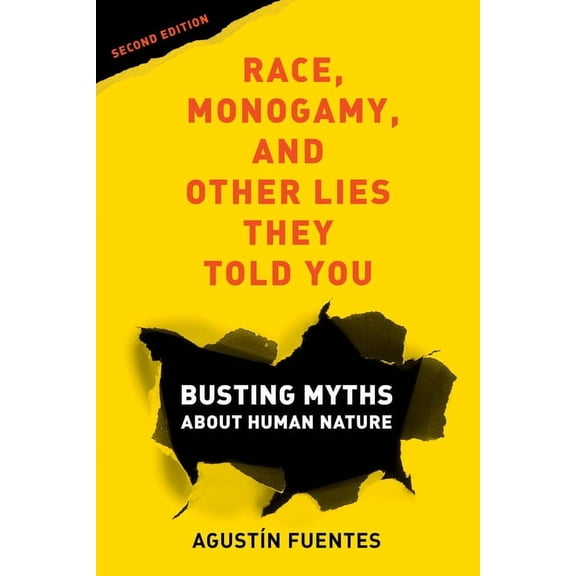 Race, Monogamy, and Other Lies They Told You, Second Edition: Busting Myths about Human Nature, (Paperback)