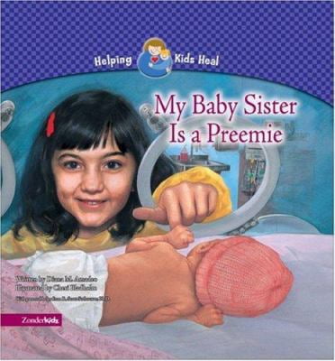 ZONDERKIDZ Pre-Owned My Baby Sister Is a Preemie (Helping Kids Heal) (Hardcover) 0310708672 9780310708674