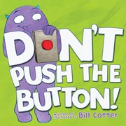 Pre-Owned Dont Push the Button!: A Funny Interactive Book For Kids, Board Book 1492607630 9781492607632 Bill Cotter