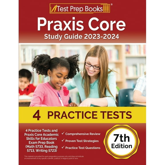 Pre-Owned Praxis Core Study Guide 2023-2024: 4 Practice Tests and Praxis Core Academic Skills for Educators Exam Prep Book (Math 5733, Reading 5713, Writing 572 (Paperback) 1637759819 9781637759813