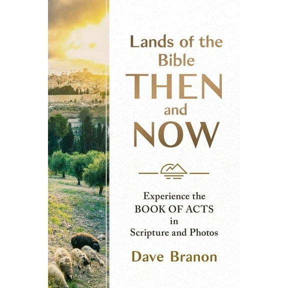 Lands of the Bible Then and Now: Experience the Book of Acts in Scripture and Photos, (Paperback)
