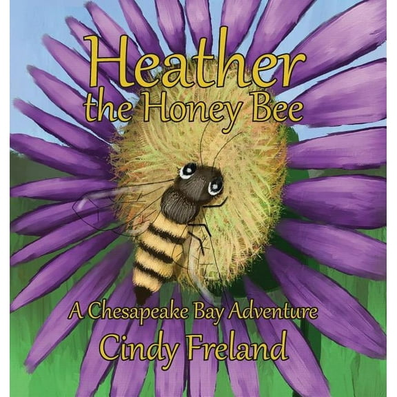 Heather the Honey Bee: A Chesapeake Bay Adventure, (Hardcover)