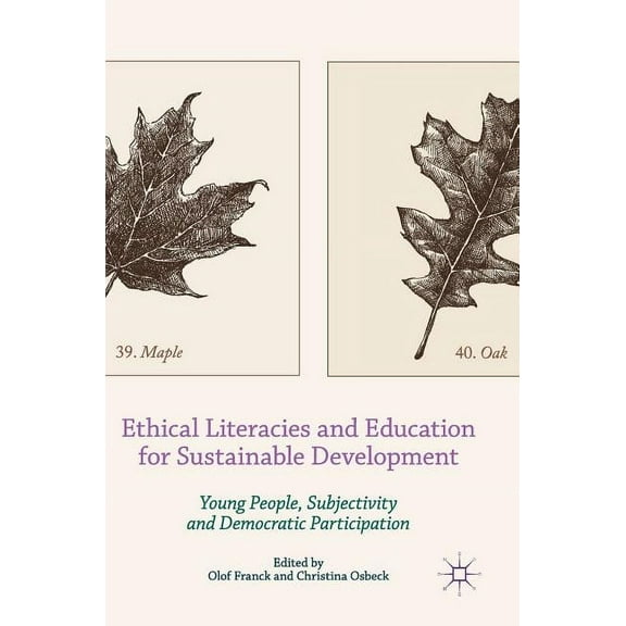 Ethical Literacies and Education for Sustainable Development: Young People, Subjectivity and Democratic Participation, (Hardcover)