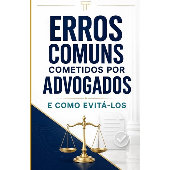 Erros comuns cometidos por advogados e como evitÃ¡-los, (Paperback)