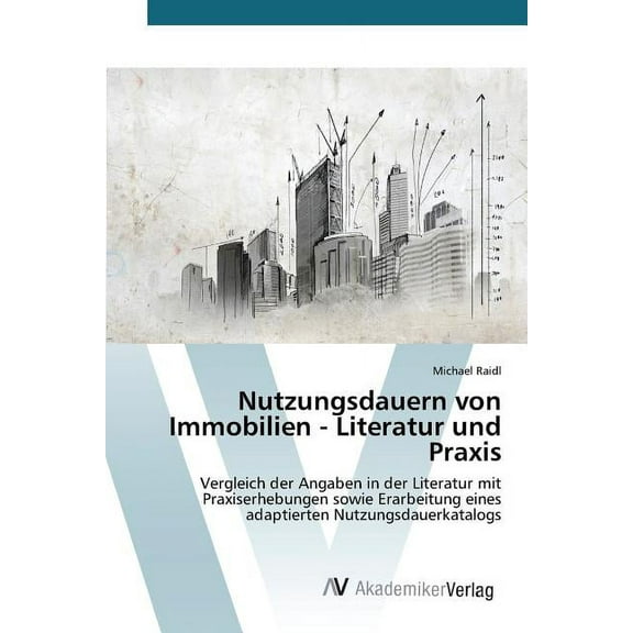 Nutzungsdauern von Immobilien - Literatur und Praxis (Paperback)