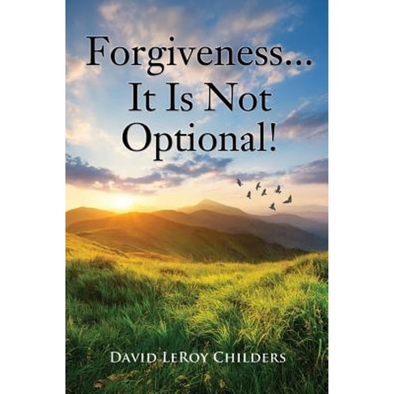 Pre-Owned Forgiveness...It Is Not Optional! (Paperback) 1545630992 9781545630990