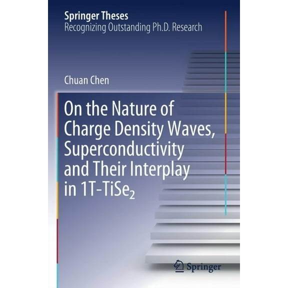 Springer Theses On the Nature of Charge Density Waves, Superconductivity and Their Interplay in 1t-Tiseâ‚‚, (Paperback)