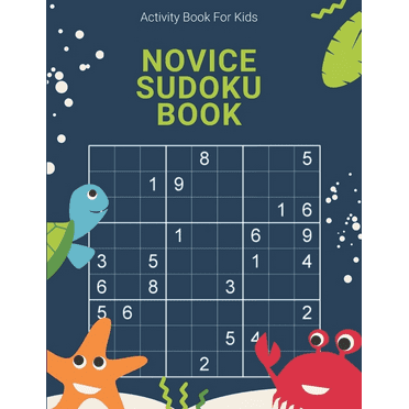 Activity Book For Kids, Novice Sudoku Book : Easy, Medium, Hard and Extreme Sudoku Puzzle Book including Instructions and answer keys (Paperback)