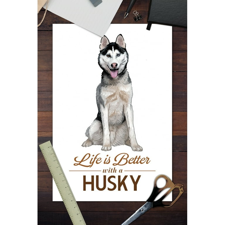 Husky - Life Is Better - White Background - Lantern Press Artwork (12x18 Art Print, Wall Decor Travel Poster), Size: 12 x 18