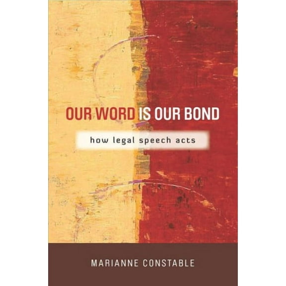 The Cultural Lives of Law: Our Word Is Our Bond : How Legal Speech Acts (Paperback)
