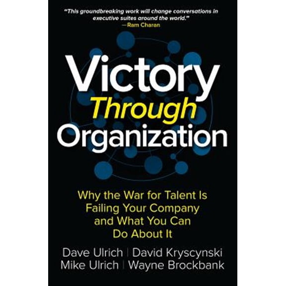 Pre-Owned Victory Through Organization: Why the War for Talent Is Failing Your Company and What You Can Do about It (Hardcover) 1259837645 9781259837647
