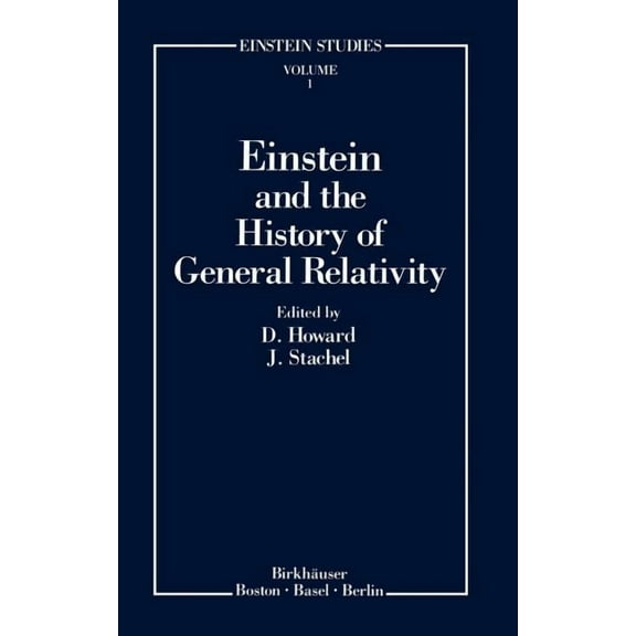 Einstein Studies Einstein and the History of General Relativity, Book 1, (Hardcover)