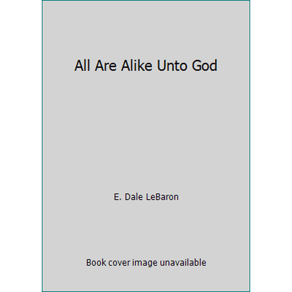 Pre-Owned All Are Alike Unto God (Paperback) 1890558206 9781890558208