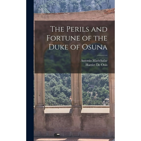 The Perils and Fortune of the Duke of Osuna, (Hardcover)