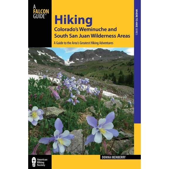 Regional Hiking Series: Hiking Colorado's Weminuche and South San Juan Wilderness Areas : A Guide to the Area's Greatest Hiking Adventures (Edition 3) (Paperback)
