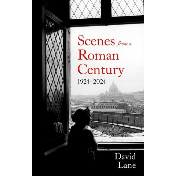 Scenes from a Roman Century: 1924-2024, (Paperback)