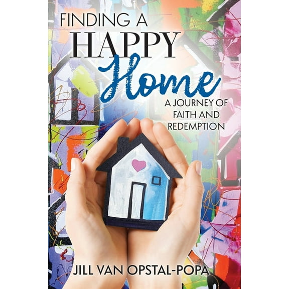 Finding a Happy Home: A Journey of Faith and Redemption, (Paperback)