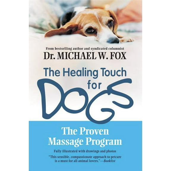The Healing Touch for Dogs: The Proven Massage Program for Dogs, (Paperback)