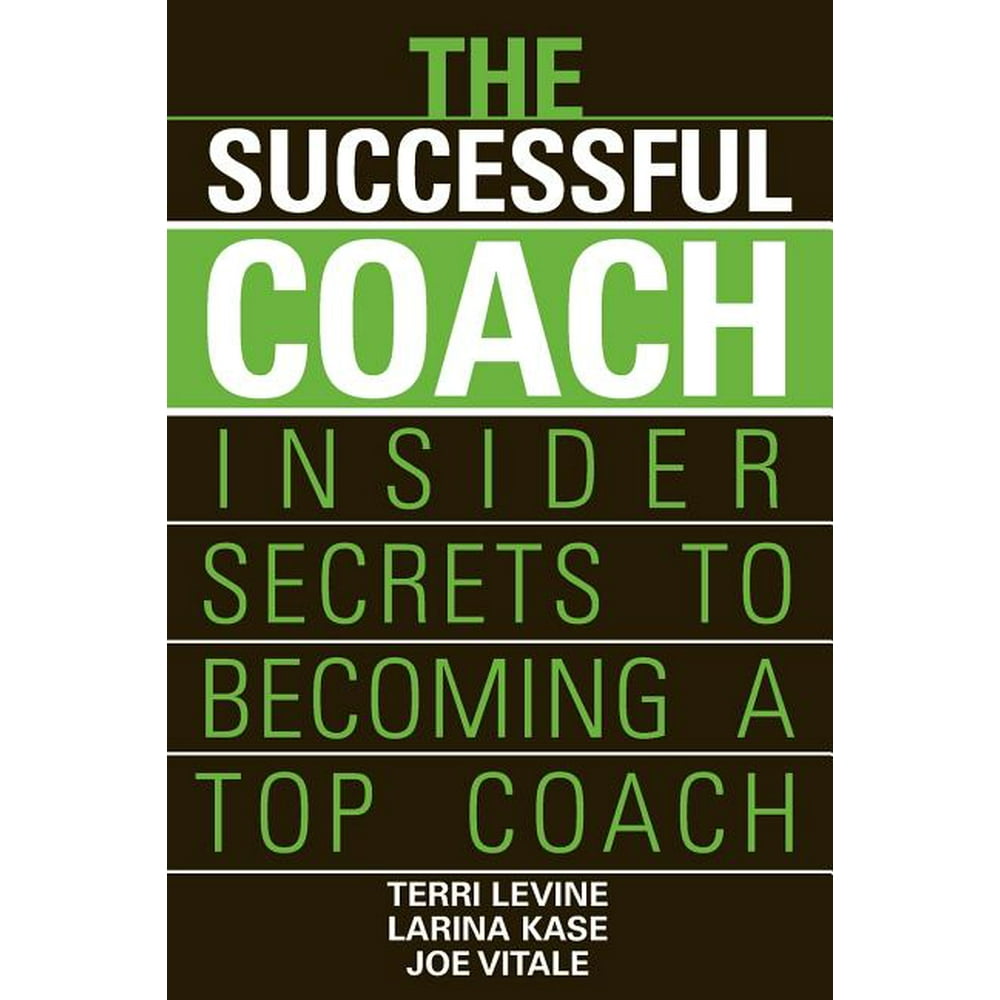 The Successful Coach Insider Secrets to a Top Coach
