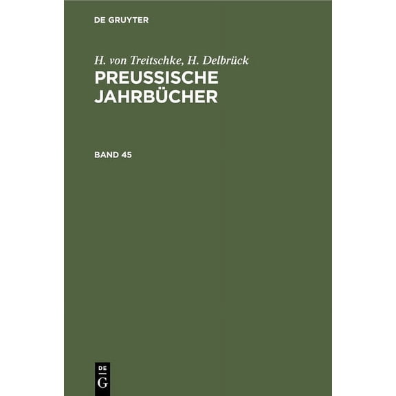 H. Von Treitschke; H. DelbrÃ¼ck: PreuÃische JahrbÃ¼cher. Band 45, (Hardcover)
