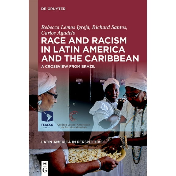 Latin America in Perspective Race and Racism in Latin America and the Caribbean: A Crossview from Brazil, Book 1, (Hardcover)
