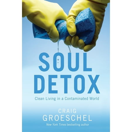 Soul Detox : Clean Living in a Contaminated World (Best Detox In The World)