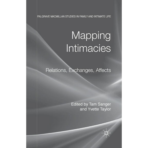 Palgrave MacMillan Studies in Family and Mapping Intimacies: Relations, Exchanges, Affects, (Paperback)