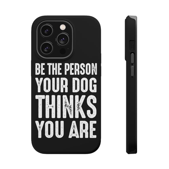 DistinctInk Tough Case for Apple iPhone 15 PRO (6.1" Screen), Compatible with MagSafe Charging - Be The Person Your Dog Thinks You Are