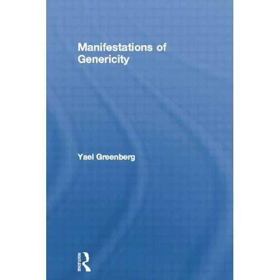 Outstanding Dissertations in Linguistics Manifestations of Genericity, (Paperback)