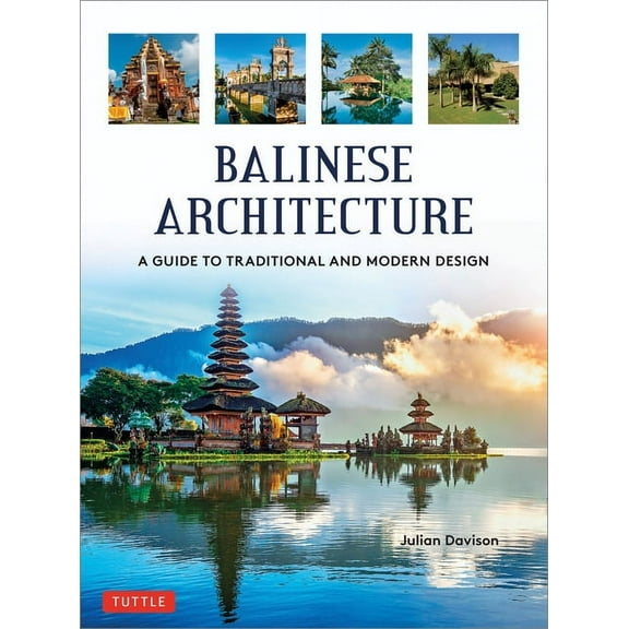 Periplus Asian Architecture Balinese Architecture: A Guide to Traditional and Modern Balinese Design, (Hardcover)