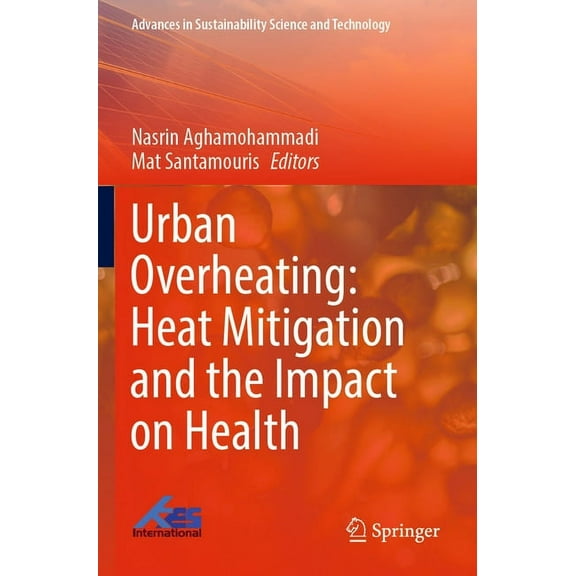 Advances in Sustainability Science and T Urban Overheating: Heat Mitigation and the Impact on Health, (Paperback)