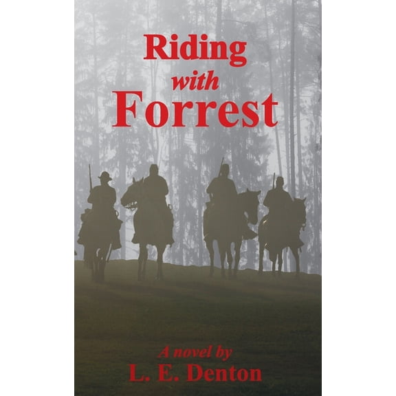 Riding With Forrest: The Memoir of John Barrett, Escort Company, Forrest's Cavalry, CSA, during the War Between the Stat, (Paperback)