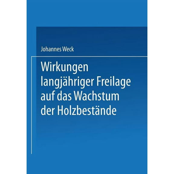 Wirkungen LangjÃ¤hriger Freilage Auf Das Wachstum Der HolzbestÃ¤nde: Aufforstungsergebnisse Auf LangjÃ¤hrigen RÃ¤umden, BlÃ¶Ã, (Paperback)