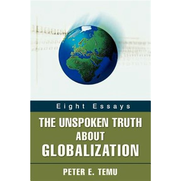 Pre-Owned Unspoken Truth About Globalization : Eight Essays