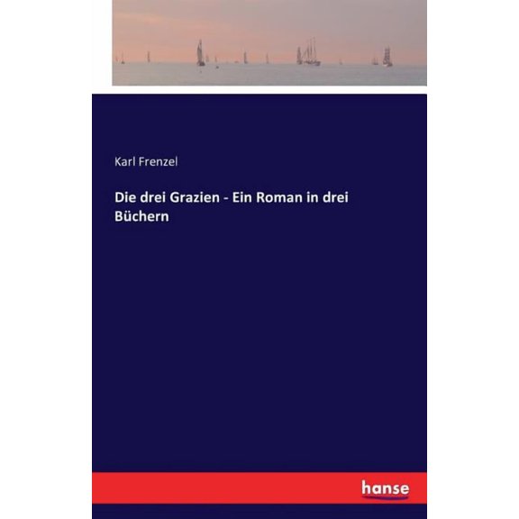 Die drei Grazien - Ein Roman in drei Büchern (Paperback)
